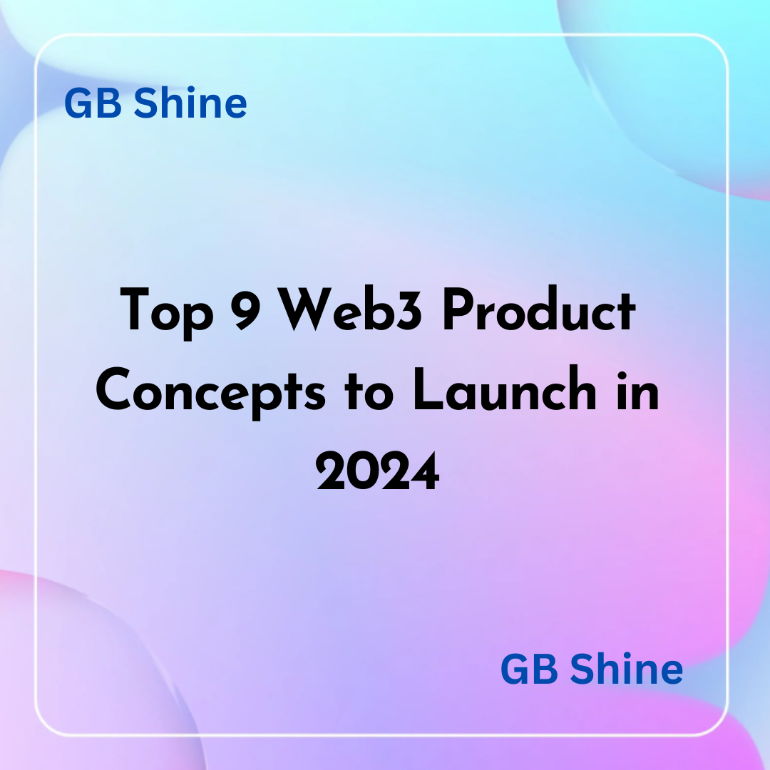 Top 9 Web3 Product Concepts to Launch in 2024